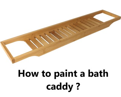 How to paint a bath caddy ?
